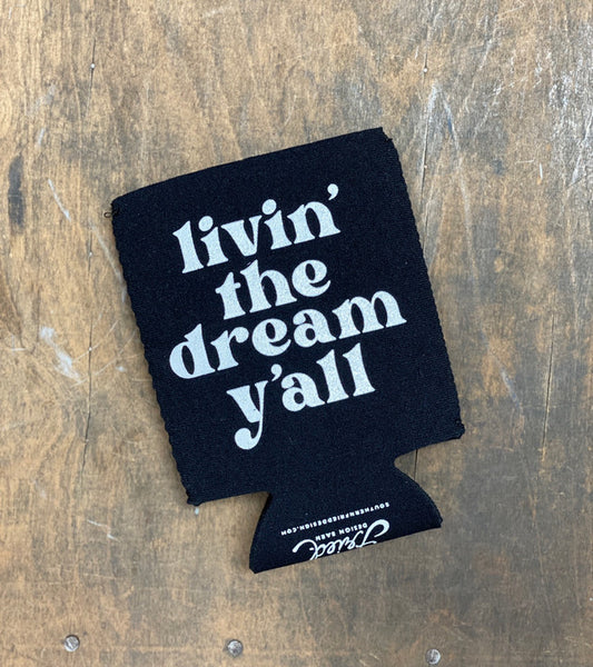 Livin' The Dream Ya'll - Koozie