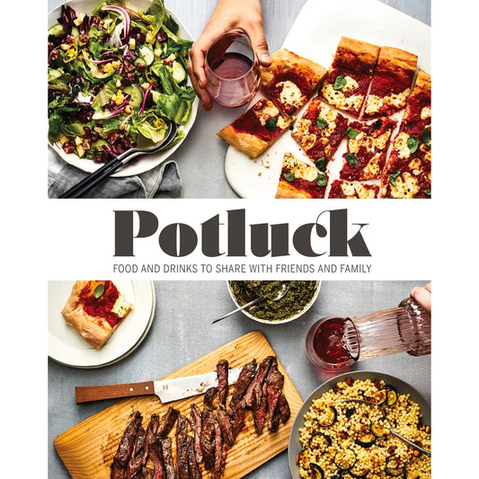 Potluck: Food and Drinks to Share with Friends and Family