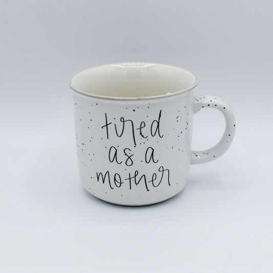 Tired as a Mother Rustic Campfire Coffee Mug